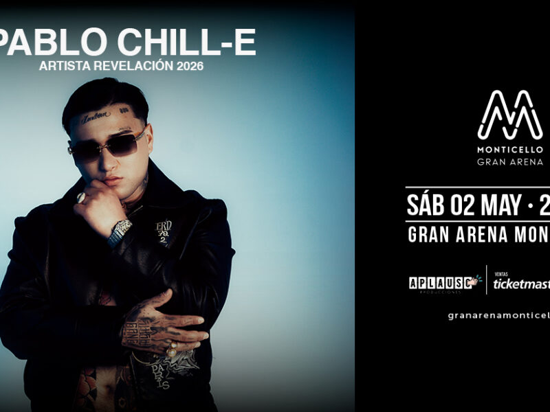 Pablo Chill-E Gran Arena Monticello 2026