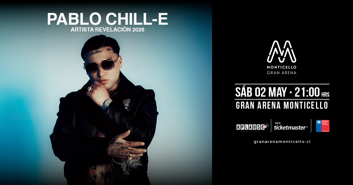 Pablo Chill-E Gran Arena Monticello 2026